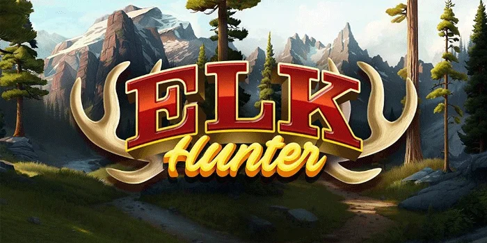 Elk-Hunter,-Slot-Maxwin-Besar-Dengan-Mekanisme-Gameplay-Menarik