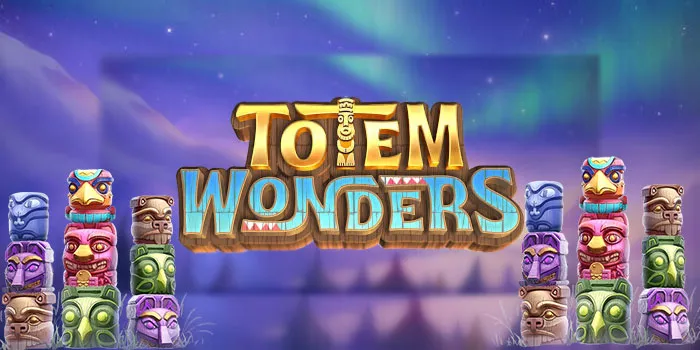 Totem Wonders - Slot Online Dengan Desain Reel Yang Unik