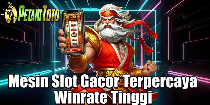 PETANITOTO – Mesin Slot Gacor Terpercaya Winrate Tinggi
