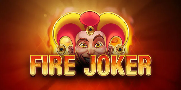 Strategi Jitu Meningkatkan Peluang Menang di Slot Fire Joker