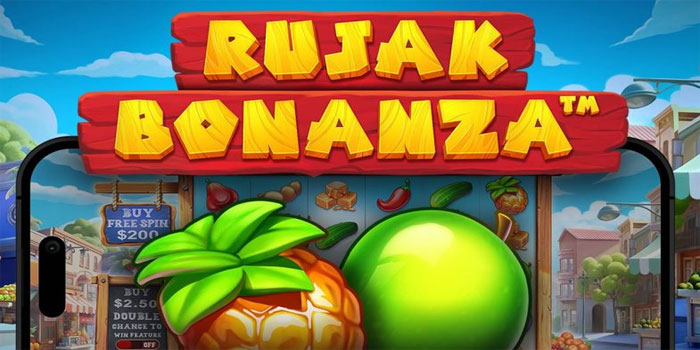 Tips Gacor Bermain Slot Rujak Bonanza 