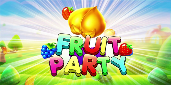Slot Fruit Party Terbaik dan Paling Dipercaya di Indonesia