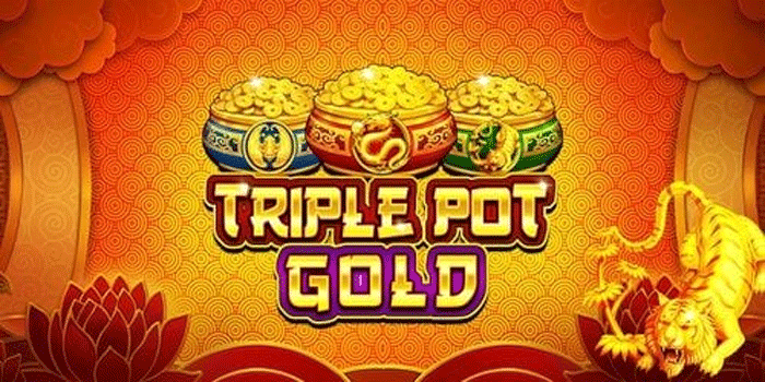 Langkah Cerdas Raih Cuan Besar dari Slot Triple Pot Gold 