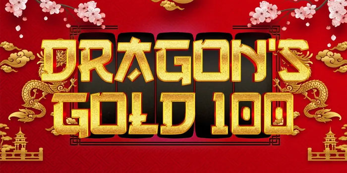Rahasia Menang Gampang di Slot Dragon Gold 100