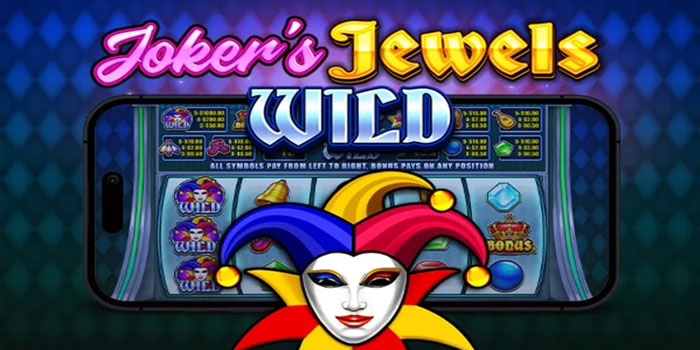Panduan Menang Besar di Slot Joker's Jewels