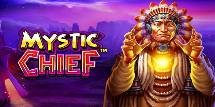 Trik Sakti Banjir Cuan di Slot Mystic Chief