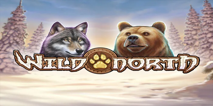 Cara Mudah Jackpot Bermain Slot Wild North Tanpa Ribet