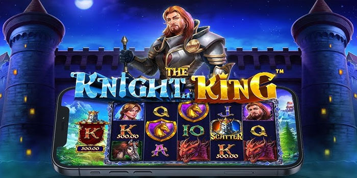 Tips Bermain Agar Menang Besar di Slot The Knight King