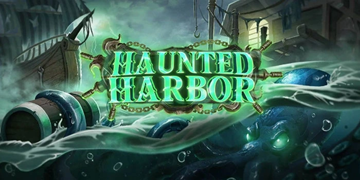 Tips Mudah Jackpot Slot Haunted Harbor Tanpa Ribet