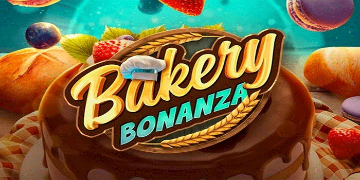 Trik Jitu Untuk Maxwin Besar Bermain Slot Bakery Bonanza 
