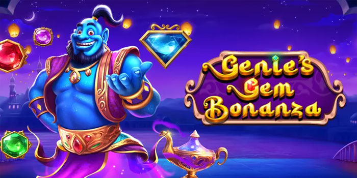 Panduan dan Trik Bermain di Slot Genie’s Gem Bonanza