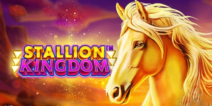 Rahasia Ampuh Slot Stallion Kingdom Yang Bikin Jackpot Meledak
